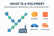 What is a Polymer? Understanding its Applications, Uses, and Manufacturing